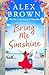 Bring Me Sunshine (Come Away with Me, #1)