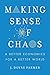 Making Sense of Chaos: A Better Economics for a Better World