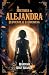 La Historia De Alejandra: El Puente Y La Promesa (Spanish Edition)