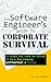 The Software Engineer's Guide to Corporate Survival