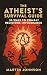 The Atheist's Survival Guide by Martin Johnson The Atheist's Survival Guide by Martin Johnson