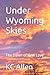 Under Wyoming Skies by KC Allen