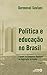 Política e educação no Bras...