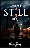 You're Still Here