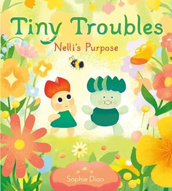 Tiny Troubles: Nelli’s Purpose: A Charming Adventure About Best Friends and Meaning for Kids (Ages 4-8)