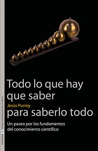 Todo lo que hay que saber para saberlo todo: Un paseo por los fundamentos del conocimiento científico (Sin Fronteras) (Spanish Edition)