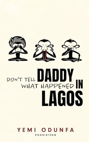 Don't Tell Daddy What Happened in Lagos