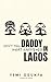 Don't Tell Daddy What Happened in Lagos