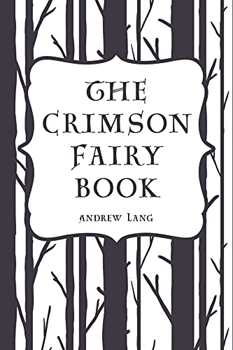 The Crimson Fairy Book: Andrew Lang (Fairy Tales) [Annotated]