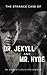 The Strange Case of Dr. Jekyll and Mr. Hyde
