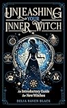 Unleashing Your Inner Witch by Delia Raven Black