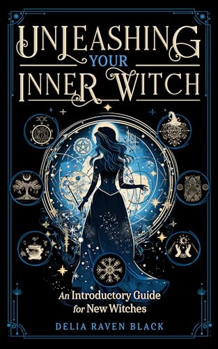 Unleashing Your Inner Witch: An Introductory Guide for New Witches (Explore a Brief History, Discover Your Witchcraft Type, and Learn to Cast Beginning Spells)