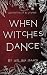When Witches Dance: A Beltane Special (Adventures in Levena)