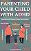 Parenting Your Child With A...