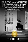 Black and White Photography : The Artistic Street Collection Malaga, Spain