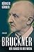 Bruckner: Der Anarch in der Musik (German Edition)