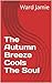 The Autumn Breeze Cools The Soul by Ward Jamie