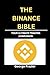 The Binance Bible : Your ul...