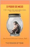 O Poder do Medo: Como derrotar a sua autoridade sobre a sua vida através da fé (Portuguese Edition) O Poder do Medo: Como derrotar a sua autoridade sobre a sua vida através da fé (Portuguese Edition)