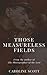 Those Measureless Fields
