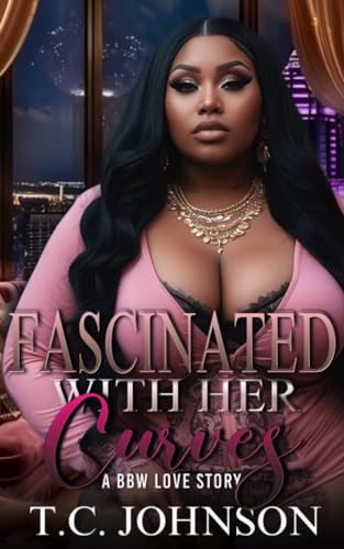 Fascinated With Her Curves : A BBW Love Story (Kindle Edition)