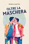 Oltre la maschera (Italian Edition) Oltre la maschera (Italian Edition)