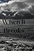 When It Breaks (When It Ends)