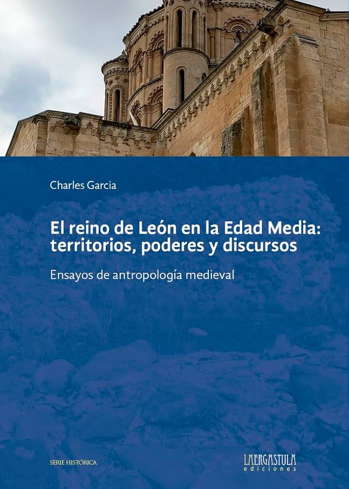El reino de León en la Edad Media: territorios, poderes y discursos. Ensayos de antropología medieval (Paperback)