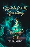 Wish for it, Darling