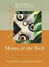 Moms at the Well:...