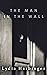 The Man in the Wall by Lydia Harbinger