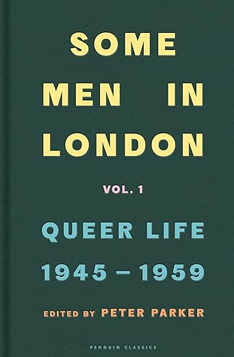 Some Men in London: Queer Life, 1945–1959 (Kindle Edition)