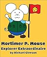 Mortimer P. Mouse: Explorer Extraordinaire