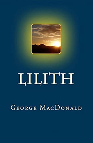 Lilith: George MacDonald (Science Fiction & Fantasy, Classics Literature) [Annotated]