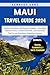 Maui Travel Guide 2024: Exp...
