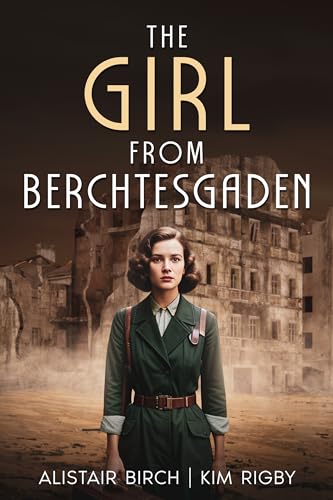 The Girl From Berchtesgaden: An epic wartime thriller as German Jews fight for survival (Kindle Edition)