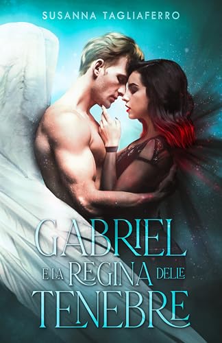 Gabriel e la Regina delle Tenebre (Gabriel e Lilith - Dilogia angeli e demoni Vol. 1) (Italian Edition)