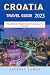Croatia Travel Guide 2023: ...