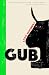 Gub by Scott McKendry Gub by Scott McKendry