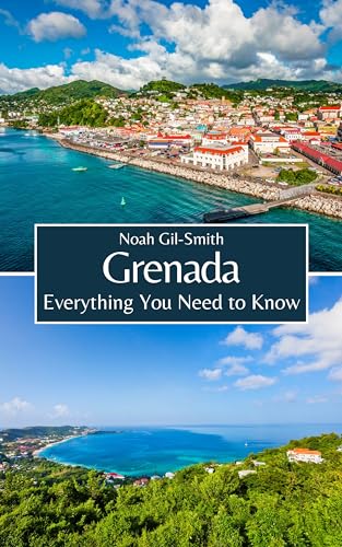 Grenada: Everything You Need to Know (Kindle Edition)