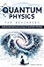 Quantum Physics For Beginners: A Clear and Concise Guide to Quantum Mechanics and Its Real-World Applications | Demystifying Black Holes, Strings, the Multiverse, and the Theory of Everything