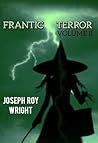 Frantic Terror: Volume 2 (JRW Horror Anthology Books)