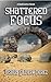 Shattered Focus