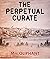 The Perpetual Curate: Margaret Oliphant (Classics, Romance, Literature) [Annotated]