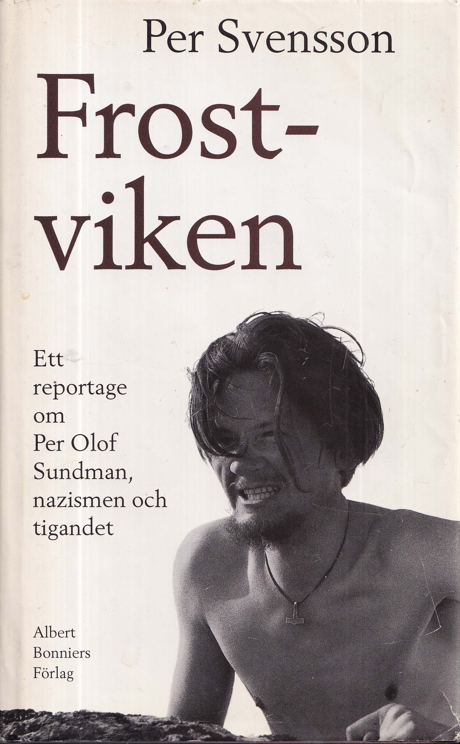Frostviken: Ett reportage om Per Olof Sundman, nazismen och tigandet