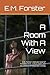 A Room With A View: E.M. Forster's beloved novel of forbidden love, culture clash, and the confines of Edwardian society
