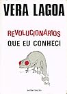 Revolucionários Que Eu Conheci