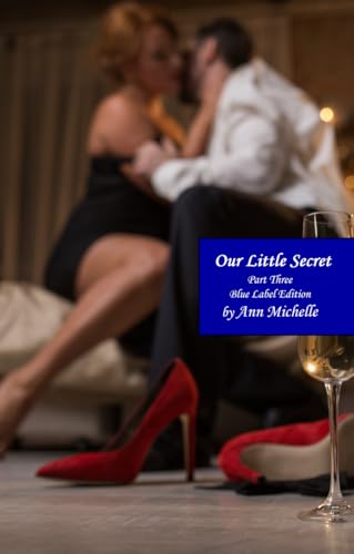 Our Little Secret: A Feminization Tale: Part Three (Blue Label Edition)
