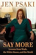 Say More: Lessons from Work, the White House, and the World