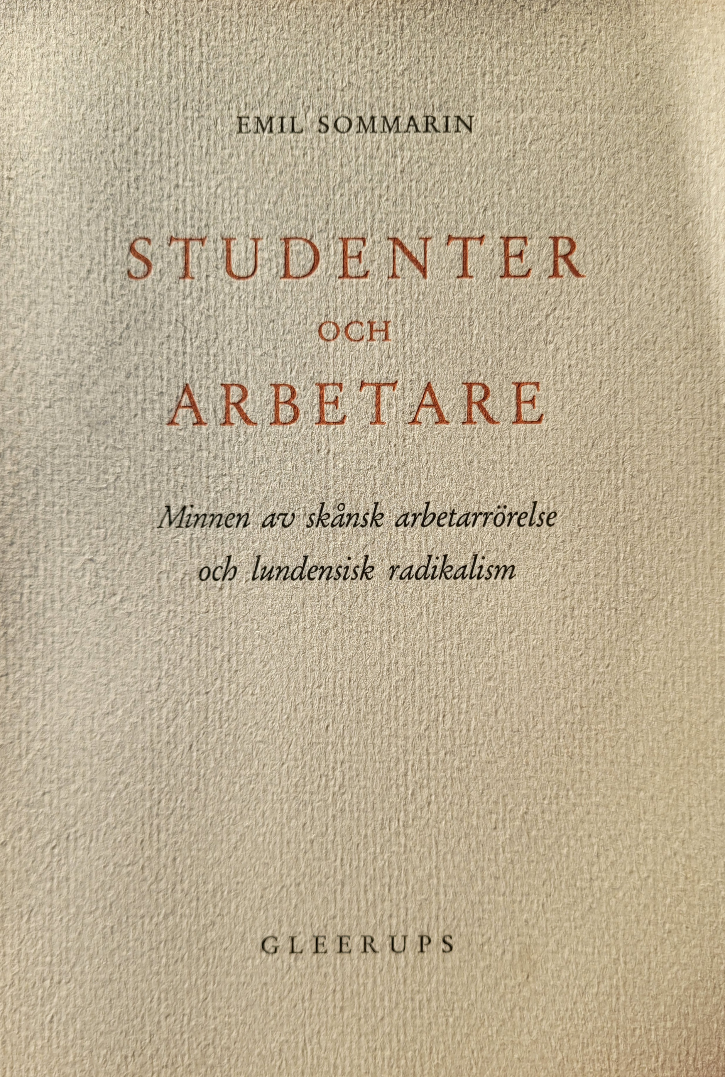 Studenter och arbetare: Minnen av skånsk arbetarrörelse och lundensisk radikalism